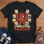 I Have A Plan T-Shirt