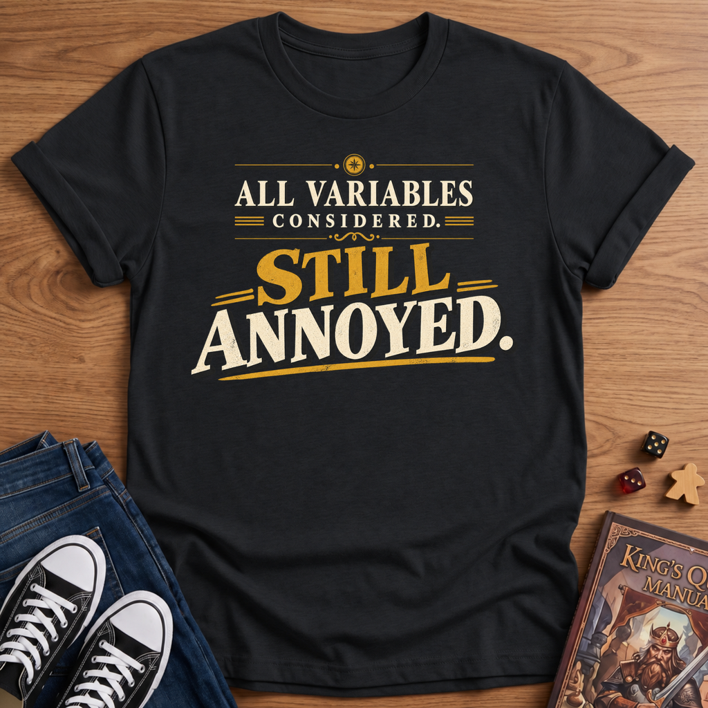 Still Annoyed T-Shirt