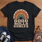 Good Rolls Only T-Shirt