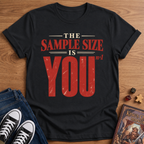 Sample Size Is You T-Shirt