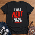 I Was Next T-Shirt