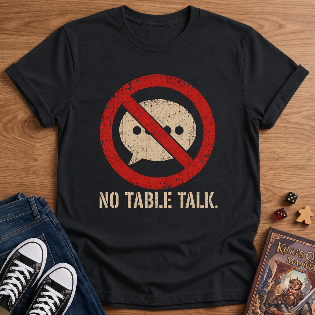 No Table Talk T-Shirt