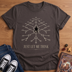 Let Me Think T-Shirt