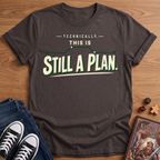 Still A Plan T-Shirt