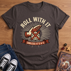 Roll With It T-Shirt