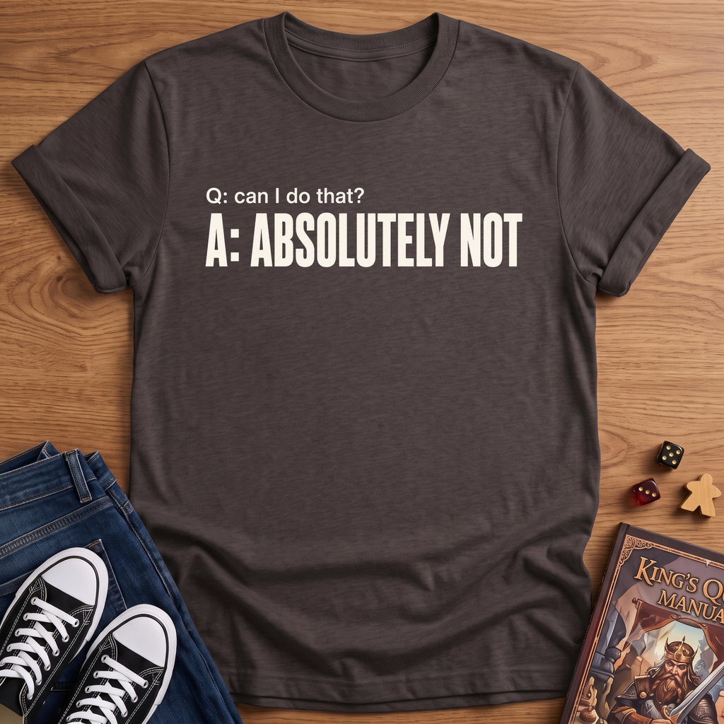 Absolutely Not T-Shirt