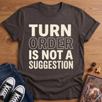 Turn Order T-Shirt