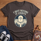 I Quit T-Shirt