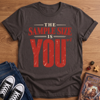 Sample Size Is You T-Shirt