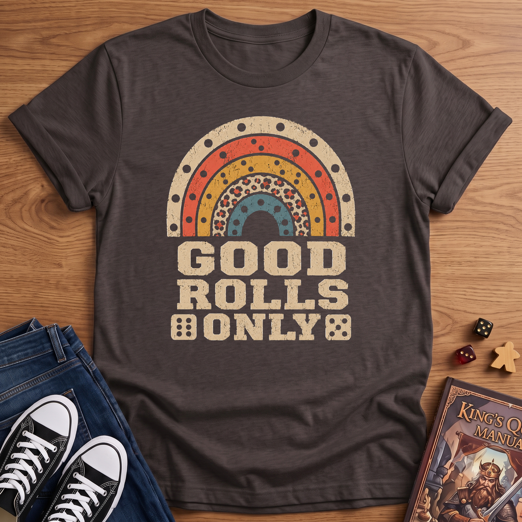 Good Rolls Only T-Shirt
