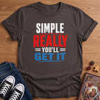 Simple, Really T-Shirt