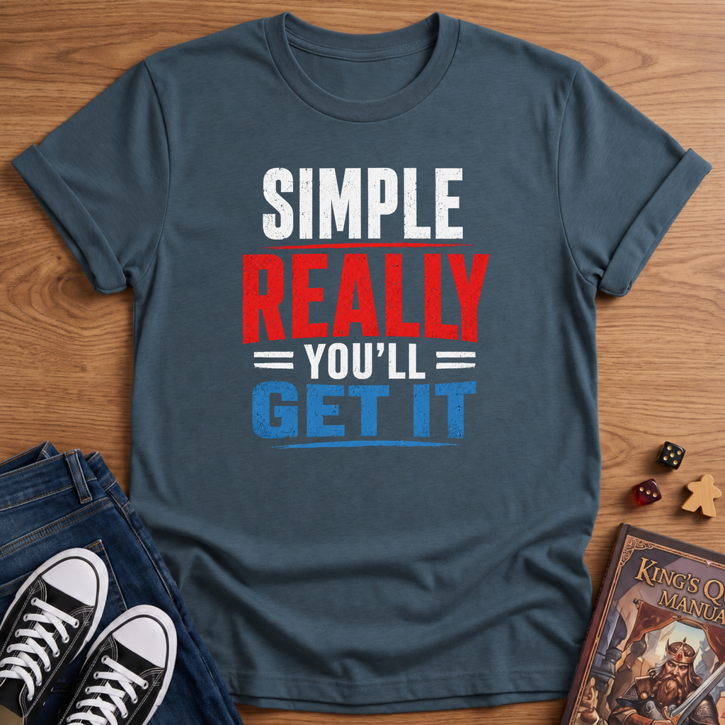 Simple, Really T-Shirt