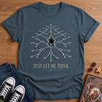 Let Me Think T-Shirt