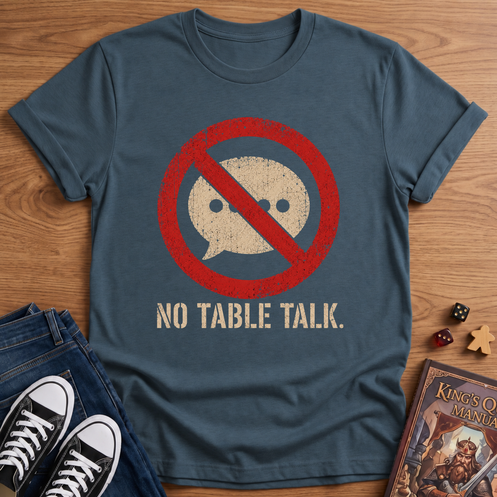 No Table Talk T-Shirt
