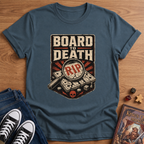 Board To Death T-Shirt