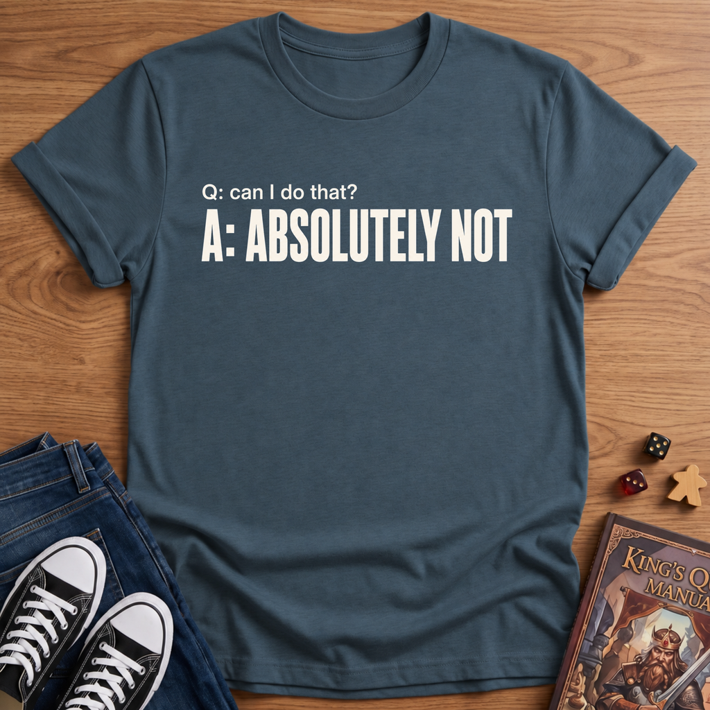 Absolutely Not T-Shirt