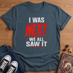I Was Next T-Shirt