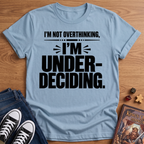 Under-Decided T-Shirt