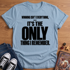 Winning Is Everything T-Shirt