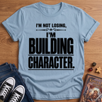 Character Building T-Shirt