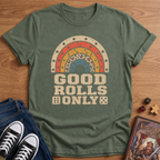 Good Rolls Only T-Shirt