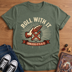 Roll With It T-Shirt