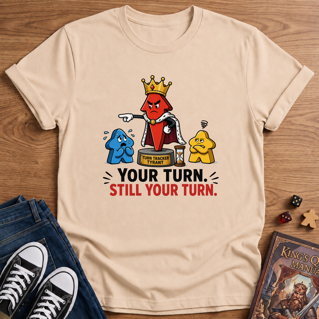 Still Your Turn T-Shirt