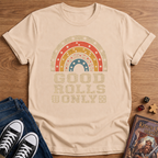 Good Rolls Only T-Shirt