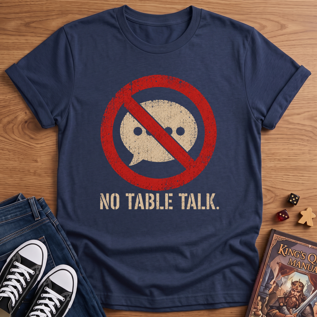 No Table Talk T-Shirt