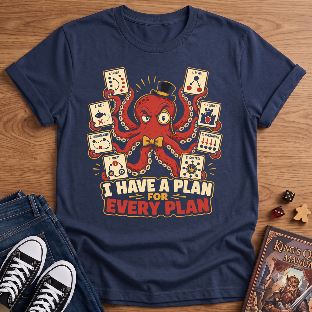 I Have A Plan T-Shirt
