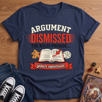 Argument Dismissed T-Shirt