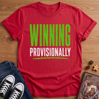 Winning Provisionally T-Shirt