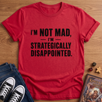 I'm Not Mad T-Shirt