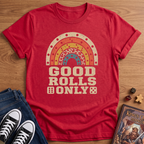 Good Rolls Only T-Shirt