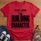 Character Building T-Shirt