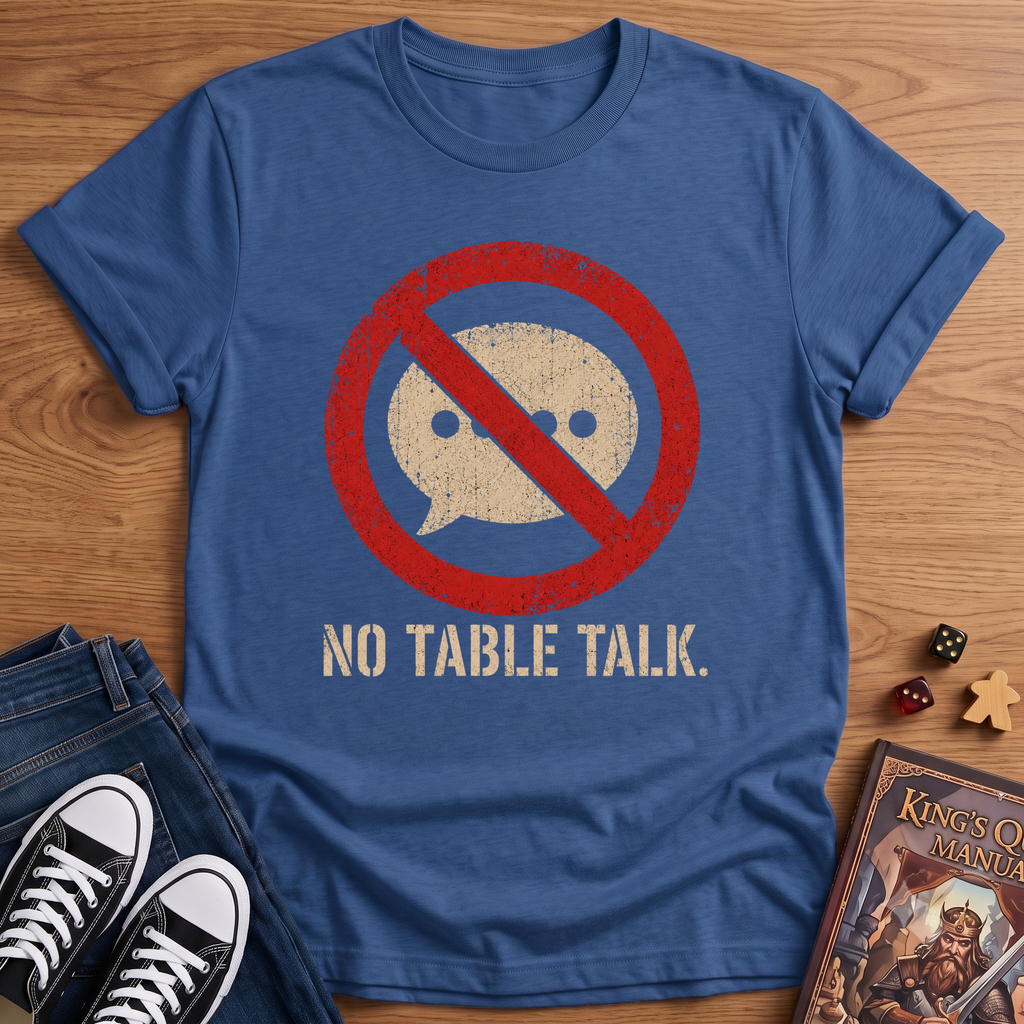 No Table Talk T-Shirt