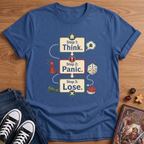 Think. Panic. Lose. T-Shirt