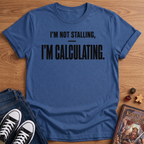 I'm Not Stalling T-Shirt