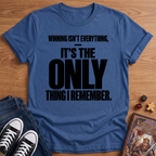 Winning Is Everything T-Shirt