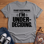 Under-Decided T-Shirt