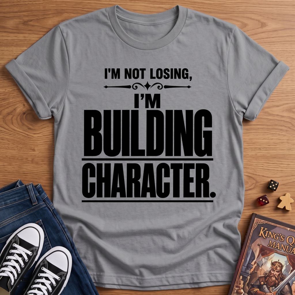 Character Building T-Shirt
