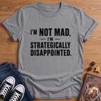 I'm Not Mad T-Shirt