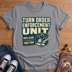 Turn Order Enforcement T-Shirt