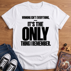 Winning Is Everything T-Shirt