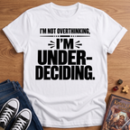 Under-Decided T-Shirt