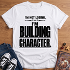 Character Building T-Shirt