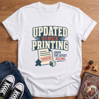 Updated Since Printing T-Shirt