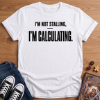 I'm Not Stalling T-Shirt
