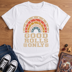 Good Rolls Only T-Shirt